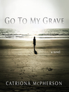 Cover image for Go to My Grave